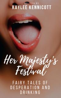 Her Majesty's Festival: A Fairy Tale of Desperation and Drinking