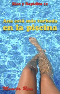 Ana esta mas turbada en la piscina. Rico y Rapidito 11