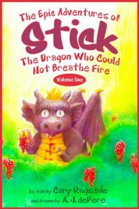 Epic Adventures of Stick the Dragon: Volume One