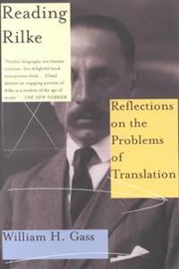 Reading Rilke Reflections on the Problems of Translations