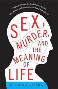 Sex, Murder, and the Meaning of Life