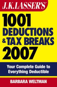 J.K. Lasser's 1001 Deductions and Tax Breaks 2007