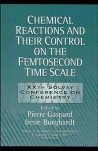 Chemical Reactions and Their Control on the Femtosecond Time Scale