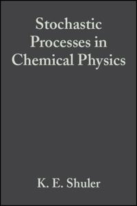 Stochastic Processes in Chemical Physics, Volume 15