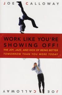 Work Like You're Showing Off!