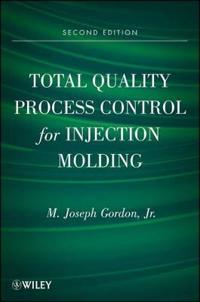 Total Quality Process Control for Injection Molding, 2nd Edition