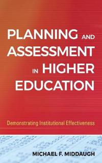 Planning and Assessment in Higher Education: Demonstrating Institutional Ef