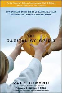 The Capitalist Spirit : How Each and Every One of Us Can Make A Giant Diffe