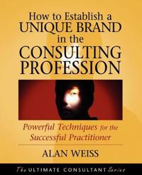 How to Establish a Unique Brand in the Consulting Profession