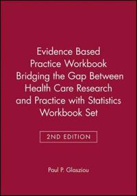 Evidence Based Practice Workbook Bridging the Gap Between Health Care Research and Practice 2E with Statistics Workbook Set