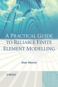 Practical Guide to Reliable Finite Element Modelling