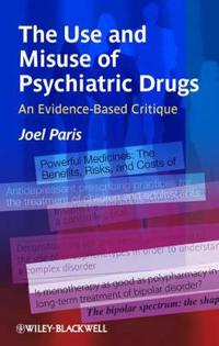 The Use and Misuse of Psychiatric Drugs