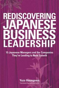 Rediscovering Japanese Business Leadership