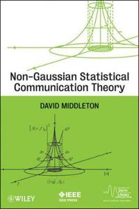 Non-Gaussian Statistical Communication Theory