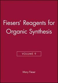 Fiesers' Reagents for Organic Synthesis, Volume 9