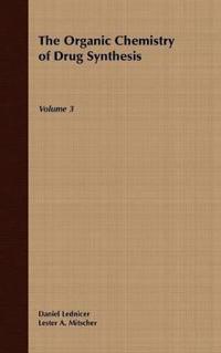 The Organic Chemistry of Drug Synthesis, Volume 3