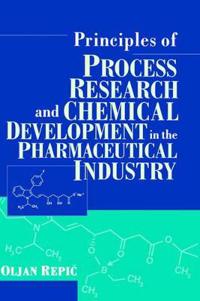 Principles of Process Research and Chemical Development in the Pharmaceutical Industry