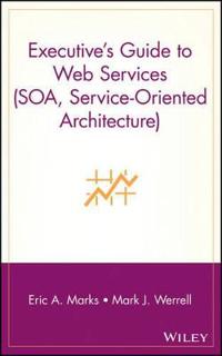 Executive's Guide to Web Services (SOA, Service-Oriented Architecture)
