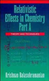 Relativistic Effects in Chemistry, Theory and Techniques and Relativistic Effects in Chemistry