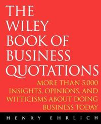 The Wiley Book of Business Quotations
