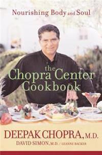 The Chopra Center Cookbook: Nourishing Body and Soul