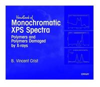 Handbook of Monochromatic XPS Spectra, Polymers and Polymers Damaged by X-R