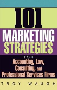 Bokomslag for "101 Marketing Strategies for Accounting, Law, Consulting, and Professional Services Firms"