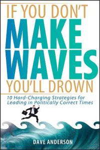 If You Don't Make Waves, You'll Drown