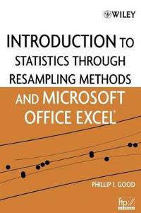 Introduction to Statistics Through Resampling Methods and Microsoft Office Excel