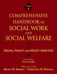 Comprehensive Handbook of Social Work and Social Welfare, Social Policy and Policy Practice