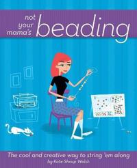 Not Your Mama's Beading
