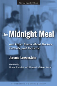 The Midnight Meal and Other Essays About Doctors, Patients, and Medicine