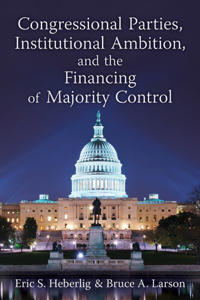 Bokomslag för "Congressional Parties, Institutional Ambition, and the Financing of Majority Control"