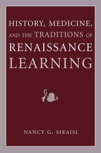 History, Medicine, and the Traditions of Renaissance Learning