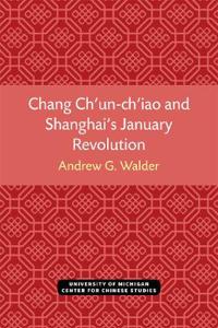 Chang Ch’un-ch’iao and Shanghai’s January Revolution