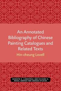 An Annotated Bibliography of Chinese Painting Catalogues and Related Texts