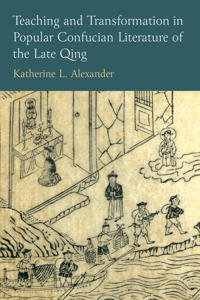 Bokomslag för "Teaching and Transformation in Popular Confucian Literature of the Late Qing"