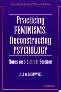 Practicing Feminisms, Reconstructing Psychology