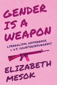 Gender Is a Weapon