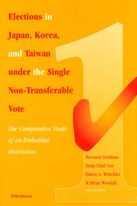 Elections in Japan, Korea, and Taiwan under the Single Non-Transferable Vote