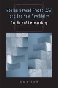 Moving Beyond Prozac, DSM, And The New Psychiatry