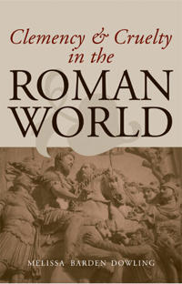 Clemency and Cruelty in the Roman World