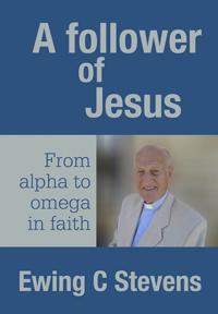 Follower of Jesus: From alpha to omega in faith