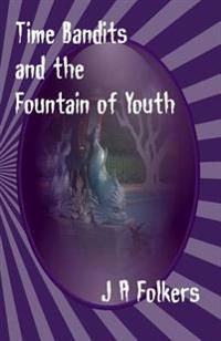 Time Bandits and the Fountain of Youth