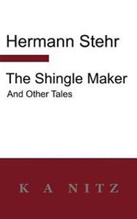 The Shingle Maker and Other Tales