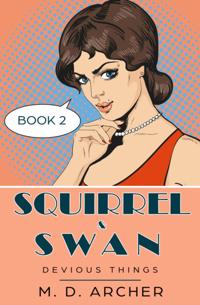 Squirrel & Swan Devious Things