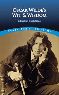 Oscar wildes wit and wisdom - a book of quotations