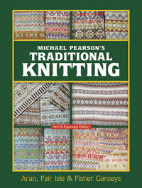 Michael pearsons traditional knitting - aran, fair isle and fisher ganseys,