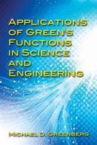 Applications of Green's Functions in Science and Engineering