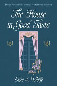 House in good taste - design advice from americas first interior decorator